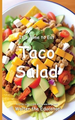 It's Time to Eat Taco Salad