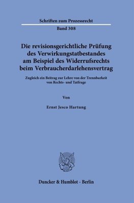 Die revisionsgerichtliche Prüfung des Verwirkungstatbestandes am Beispiel des Widerrufsrechts beim Verbraucherdarlehensvertrag