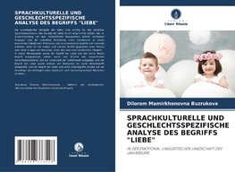 SPRACHKULTURELLE UND GESCHLECHTSSPEZIFISCHE ANALYSE DES BEGRIFFS "LIEBE"