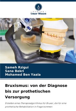 Bruxismus: von der Diagnose bis zur prothetischen Versorgung