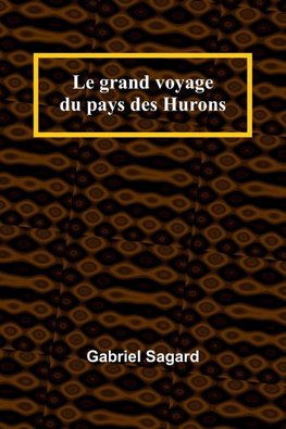 Le grand voyage du pays des Hurons