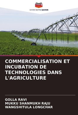 COMMERCIALISATION ET INCUBATION DE TECHNOLOGIES DANS L'AGRICULTURE