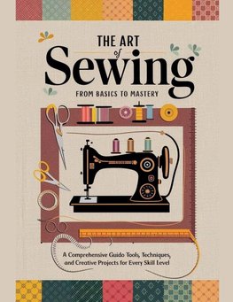 The Art of Sewing From Basics to Mastery