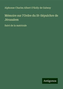 Mémoire sur l'Ordre du St-Sépulchre de Jérusalem