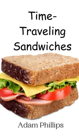 Time-Traveling Sandwiches