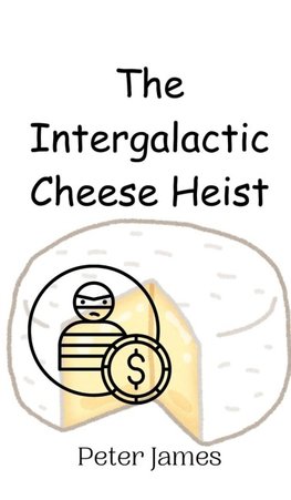 The Intergalactic Cheese Heist