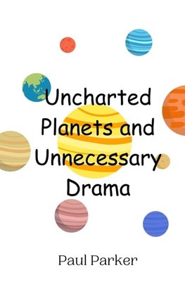 Uncharted Planets and Unnecessary Drama