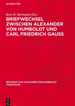 Briefwechsel zwischen Alexander von Humboldt und Carl Friedrich Gauss