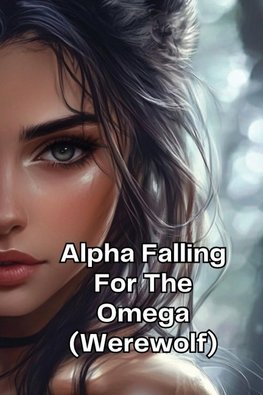 Alpha Falling  For The Omega (Werewolf)