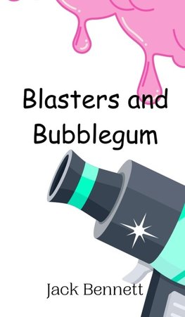 Blasters and Bubblegum