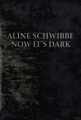 Aline Schwibbe - Now It's Dark