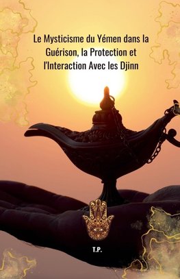 Le Mysticisme du Yémen dans la Guérison, la Protection et l'Interaction Avec les Djinn