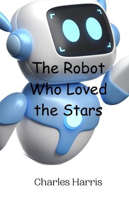 The Robot Who Loved the Stars