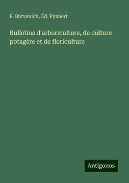 Bulletins d'arboriculture, de culture potagère et de floriculture