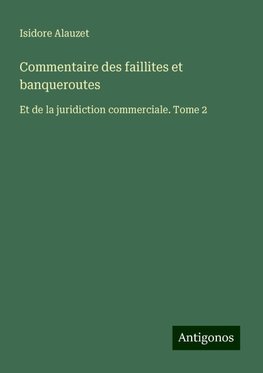 Commentaire des faillites et banqueroutes