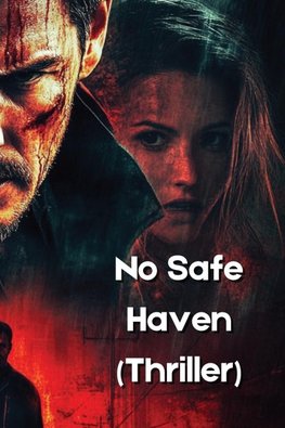 No Safe Haven (Thriller)