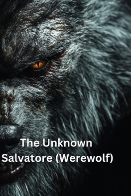 The Unknown Salvatore (Werewolf)