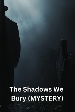 The Shadows We Bury (MYSTERY)