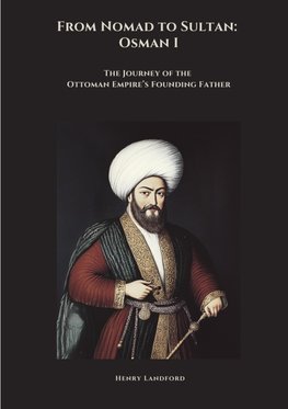 From Nomad to Sultan: Osman I