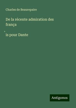 De la récente admiration des frança¿is pour Dante