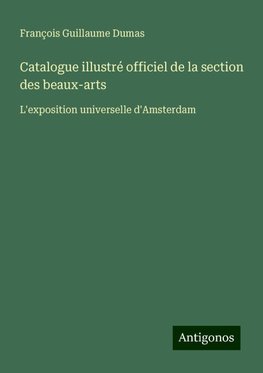 Catalogue illustré officiel de la section des beaux-arts