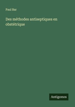 Des méthodes antiseptiques en obstétrique