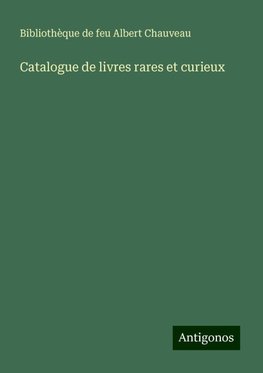 Catalogue de livres rares et curieux