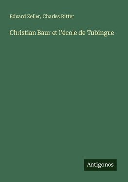 Christian Baur et l'école de Tubingue