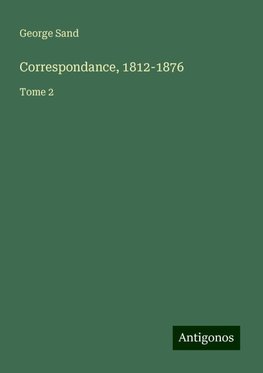 Correspondance, 1812-1876