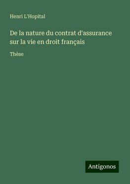 De la nature du contrat d'assurance sur la vie en droit français