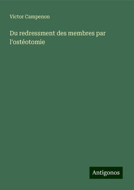 Du redressment des membres par l'ostéotomie