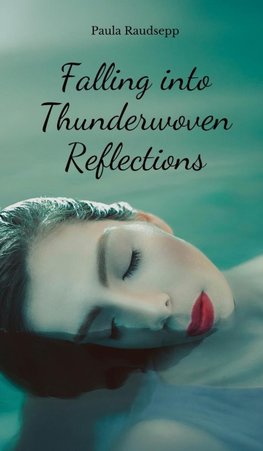 Falling into Thunderwoven Reflections