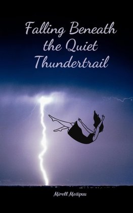 Falling Beneath the Quiet Thundertrail