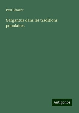 Gargantua dans les traditions populaires