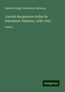 Journal des guerres civiles de Dubuisson-Aubenay, 1648-1652