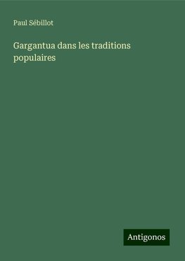 Gargantua dans les traditions populaires