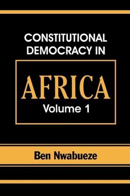 Constitutional Democracy in Africa. Vol. 1. Structures, Powers and Organising Principles of Government