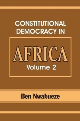 Constitutional Democracy in Africa. Vol. 2. Constitutionalism, Authoritarianism and Statism