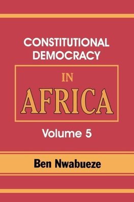 Constitutional Democracy in Africa. Vol. 5. the Return of Africa to Constitutional Democracy