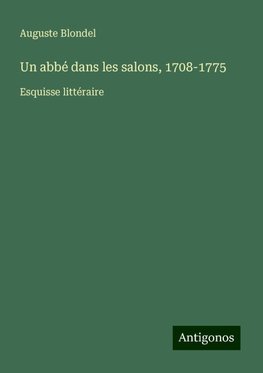 Un abbé dans les salons, 1708-1775