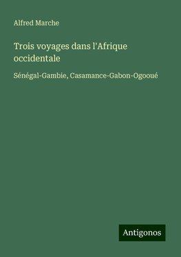 Trois voyages dans l'Afrique occidentale