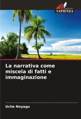 La narrativa come miscela di fatti e immaginazione