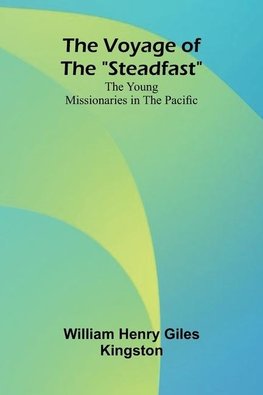 The Voyage of the "Steadfast"