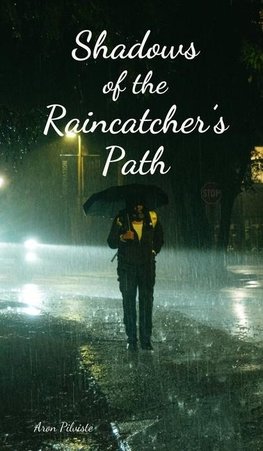 Shadows of the Raincatcher's Path