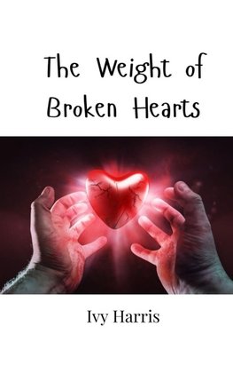 The Weight of Broken Hearts