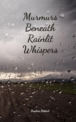 Murmurs Beneath Rainlit Whispers