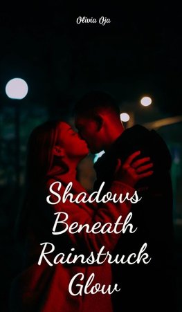 Shadows Beneath Rainstruck Glow