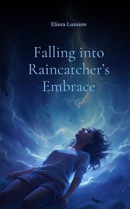 Falling into Raincatcher's Embrace