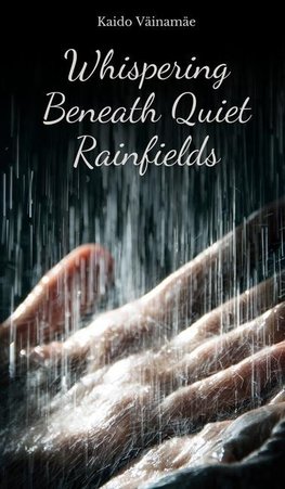 Whispering Beneath Quiet Rainfields