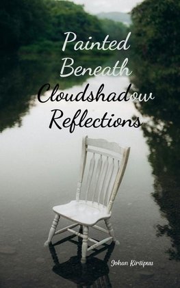 Painted Beneath Cloudshadow Reflections